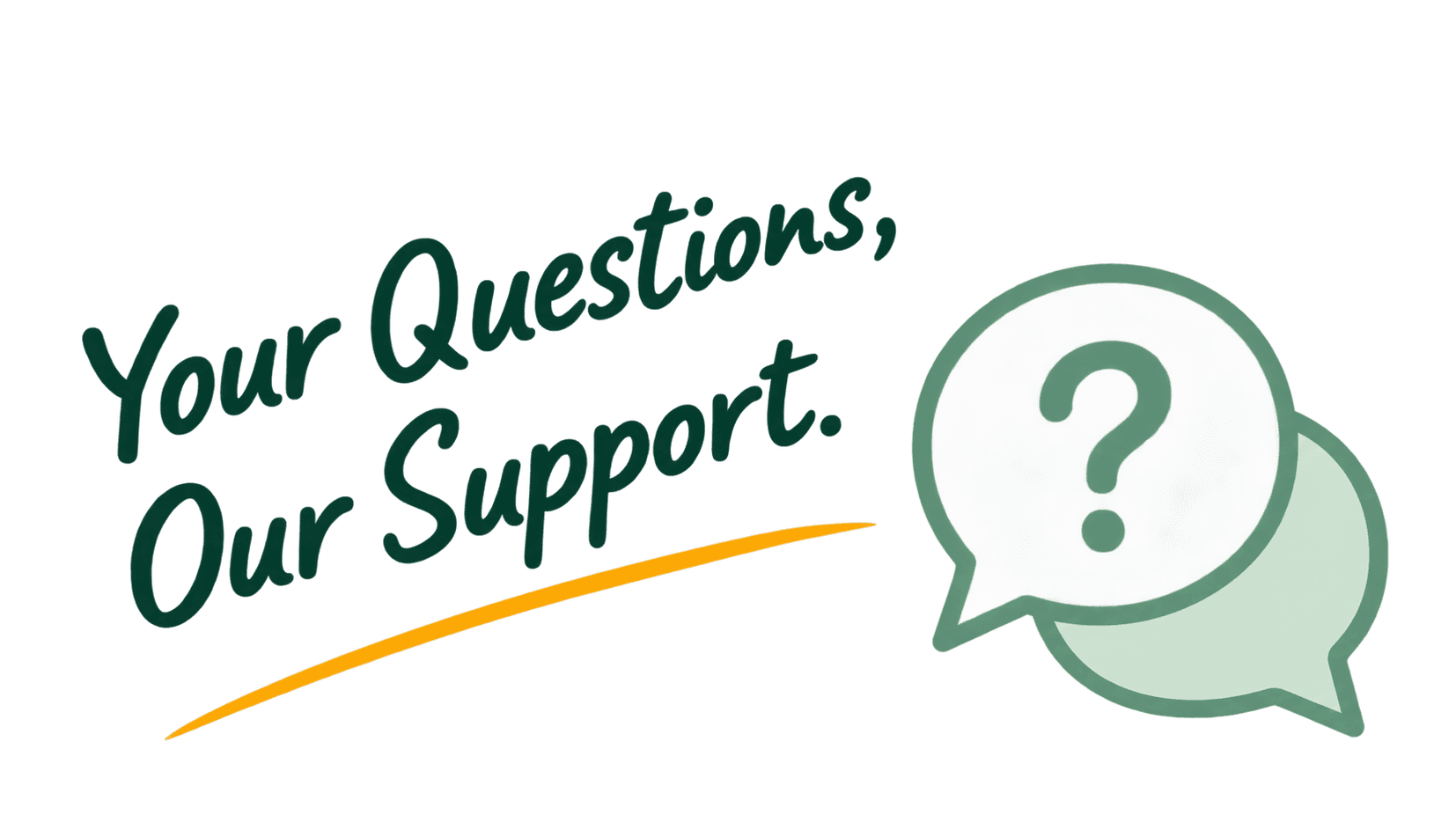 Your Questions, Our Support.